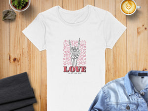 Love Is All You Need Skeleton Hand T-Shirts