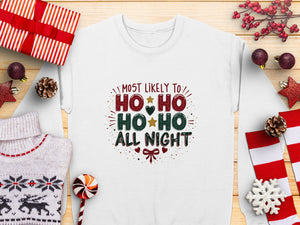 Most Likely To Ho Ho Ho All Night Christmas Sweatshirts